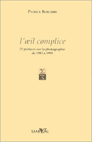 L'oeil complice: 25 préfaces sur la photographie de 1983 à 1993 Books