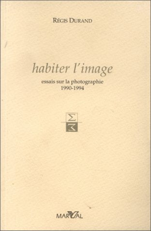 Habiter l'image : essais sur la photographie, 1990-1994 Books