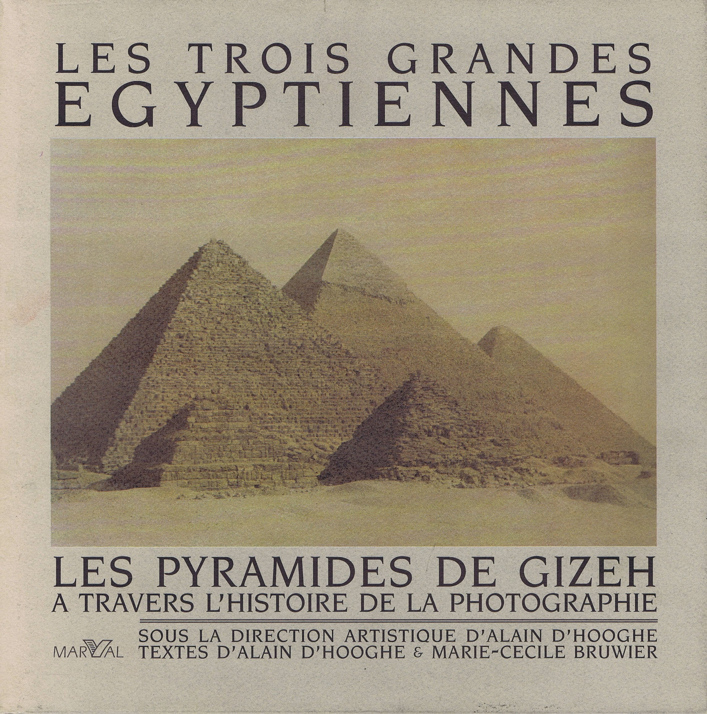 Les Trois Grandes Egyptiennes. Les Pyramides De Gizeh A Travers L'Histoire De La Photographie Books