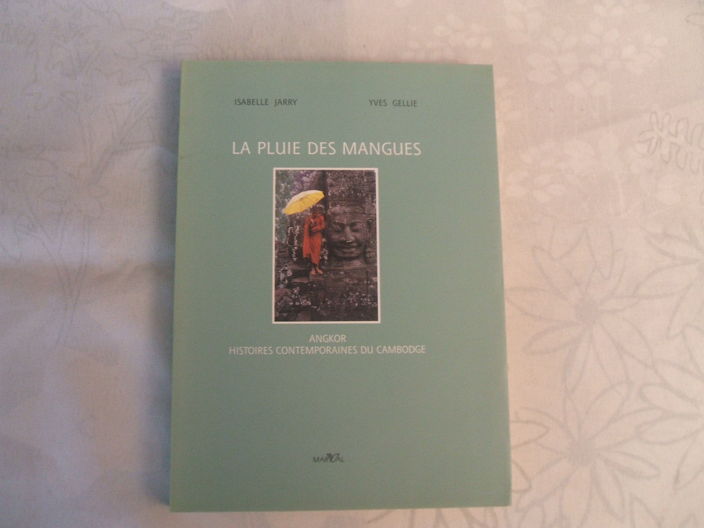 La pluie des mangues : Angkor, histoires contemporaines du Cambodge Colonial & World History