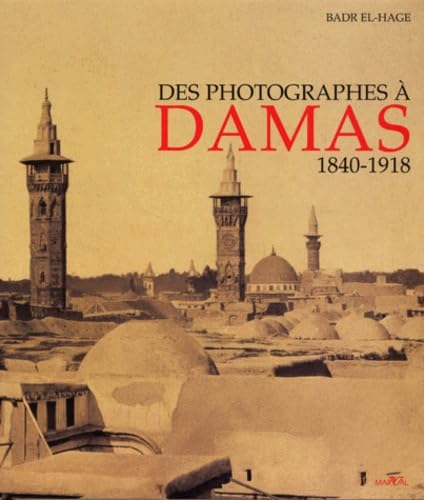 Des photographes à Damas 1840 - 1918 book