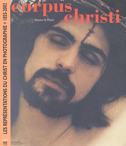 Corpus Christi : les représentations du Christ en photographie 1855-2002 Books