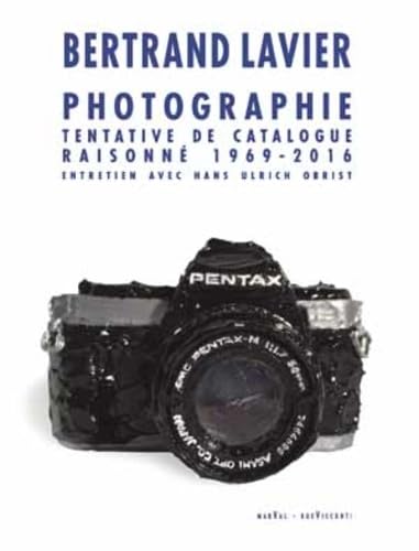 BERTRAND LAVIER. PHOTOGRAPHIE TENTATIVE DE CATALOGUE RAISONNE 1969-2016: Tentative de catalogue raisonné 1969-2016 Film, Art & Culture