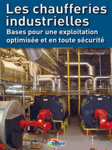 Les chaufferies industrielles: Bases pour une exploitation optimisée et en toute sécurité book