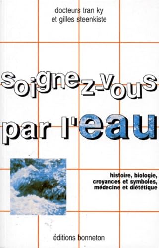 Soignez-vous par l'eau : histoire, biologie, croyances et symboles, médecine et diététique Medicine