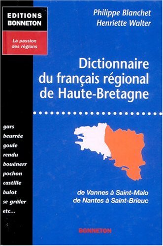 Dictionnaire du français régional de Haute-Bretagne : de Vannes à Saint-Malo, de Nantes à Saint-Brieuc Foreign Languages ​​& Dictionaries