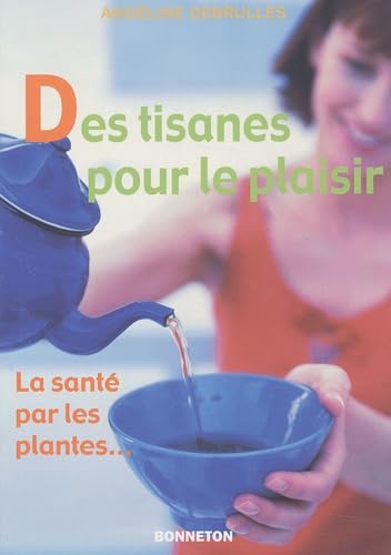 Des tisanes pour le plaisir : La Santé par les plantes book