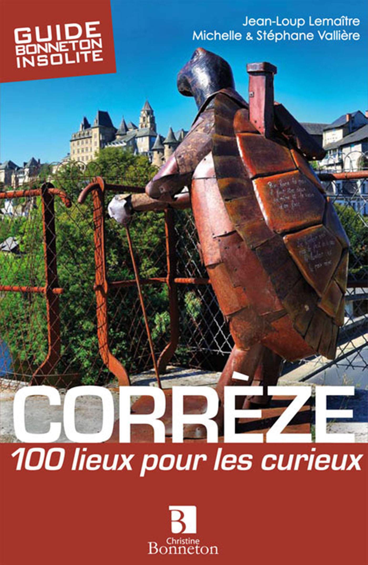 CORREZE - 100 LIEUX POUR LES CURIEUX book