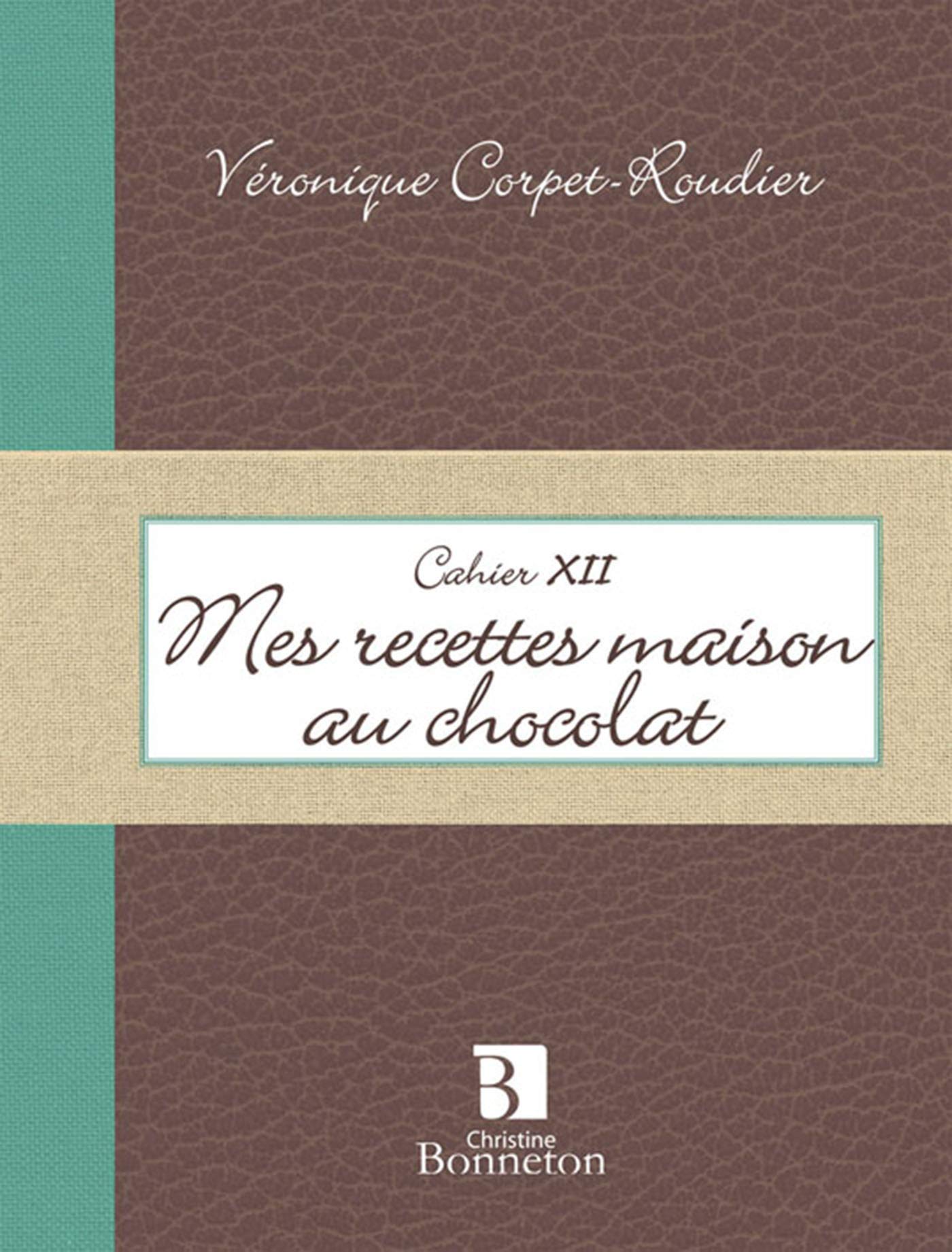 CAH. XII MES RECETTES MAISON AU CHOCOLAT book