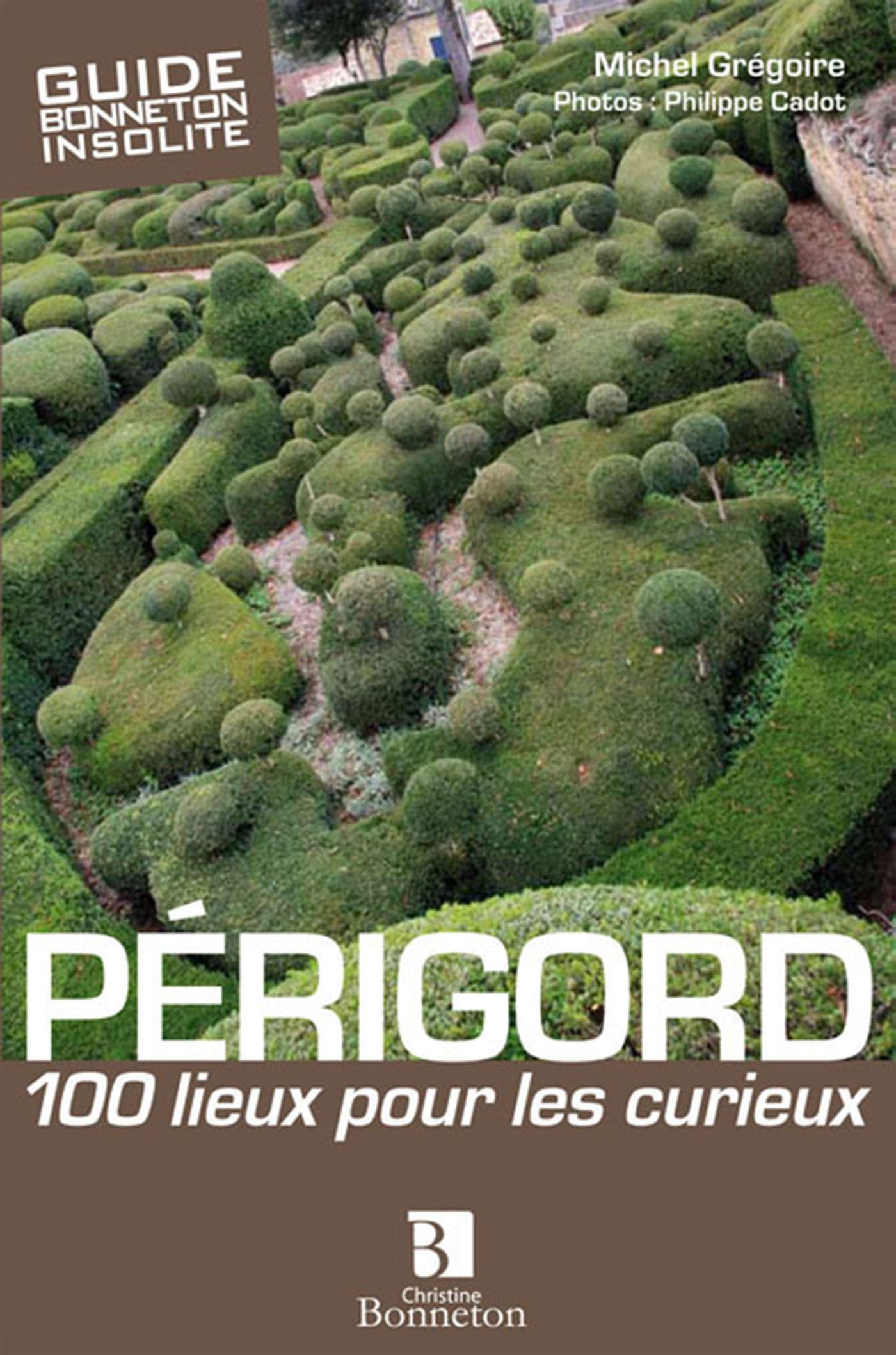 Perigord 100 lieux pour les curieux book