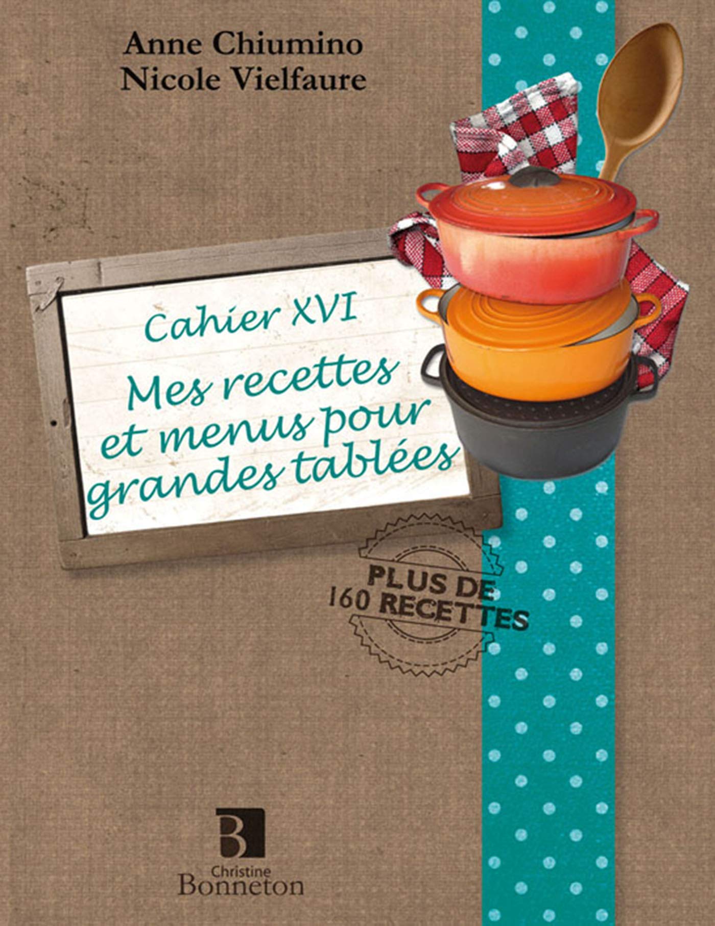 CAH.XVI MES RECETTES ET MENUS POUR GRANDES TABLEES book