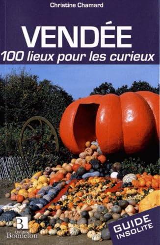 Vendée : 100 lieux pour les curieux book
