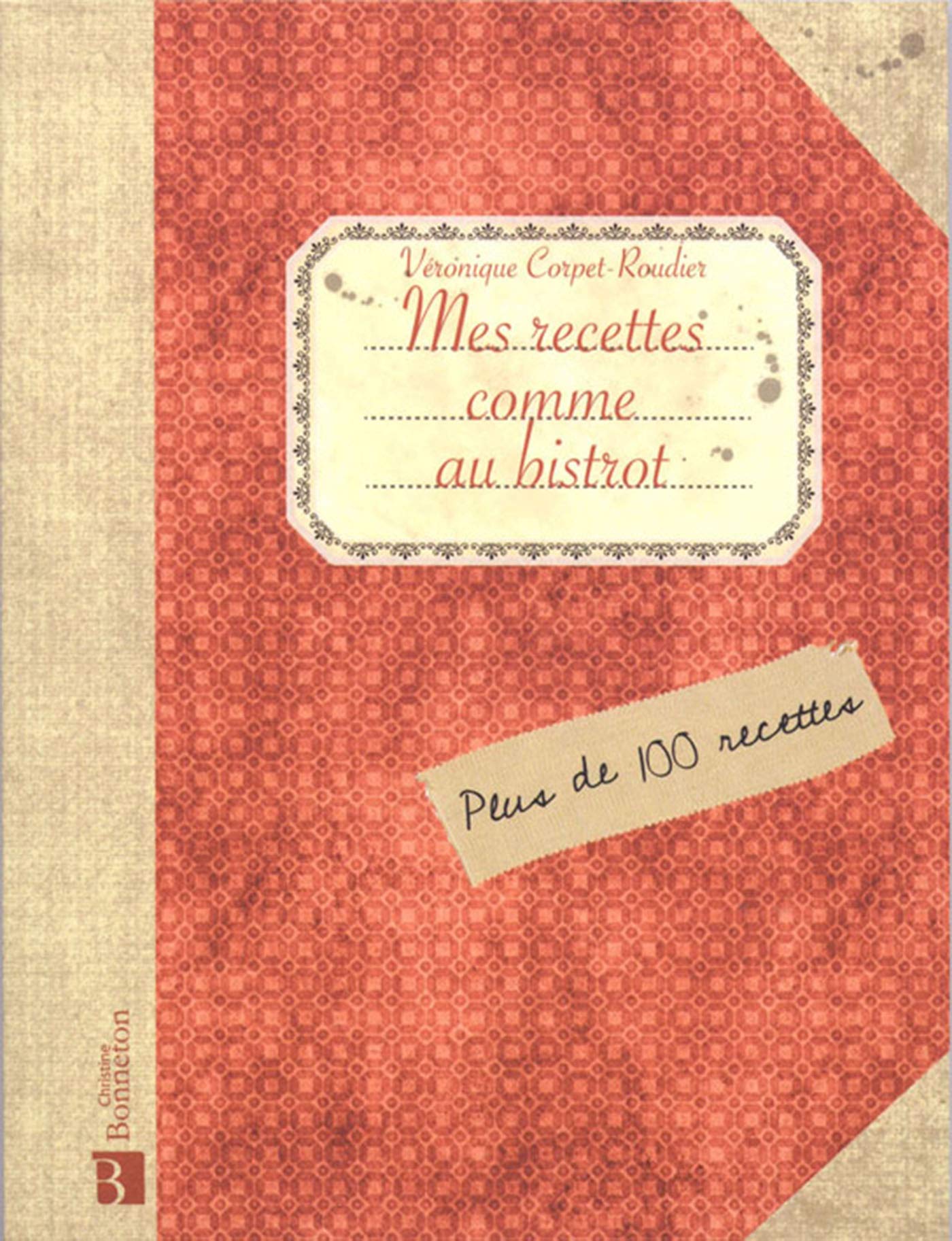 Mes recettes comme au bistrot Leisure, Home & Garden