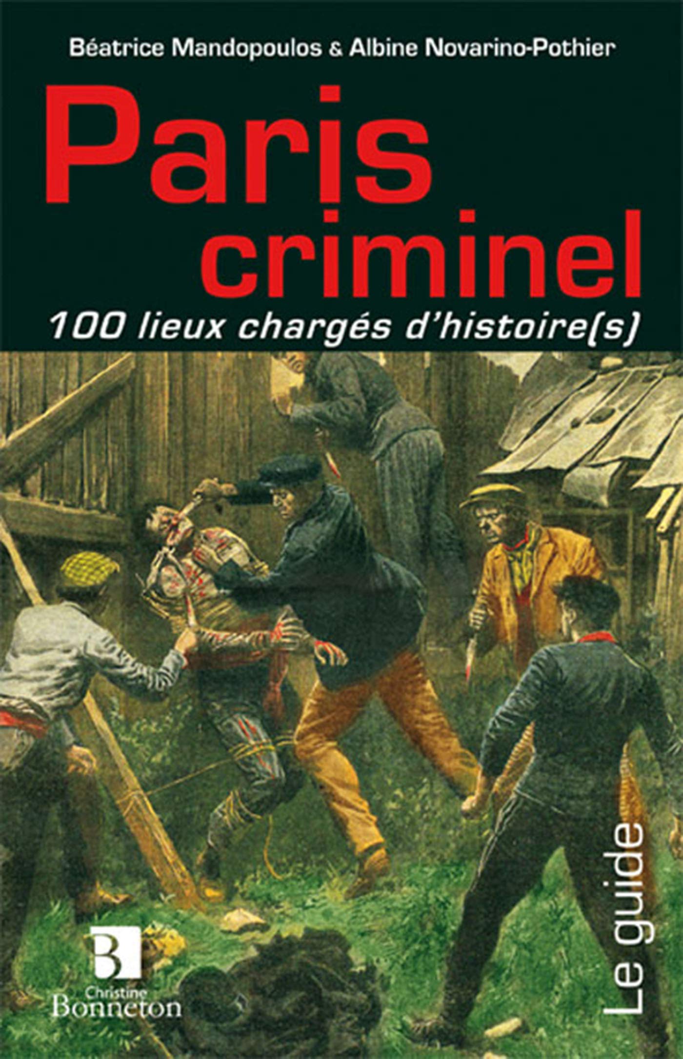 Paris criminel 100 lieux chargés d'histoire(s) Leisure, Home & Garden
