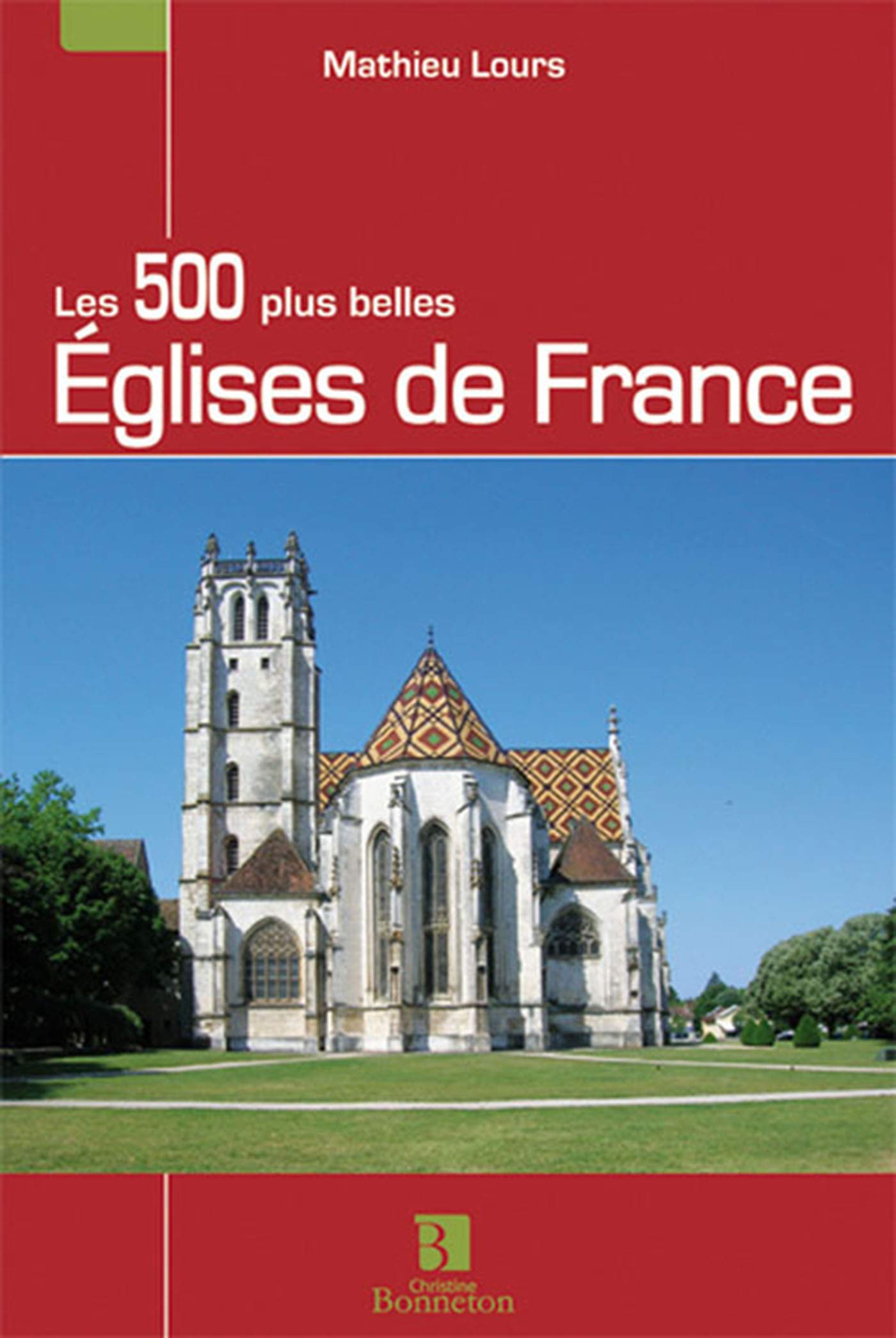 Les 500 plus belles églises de France Leisure, Home & Garden