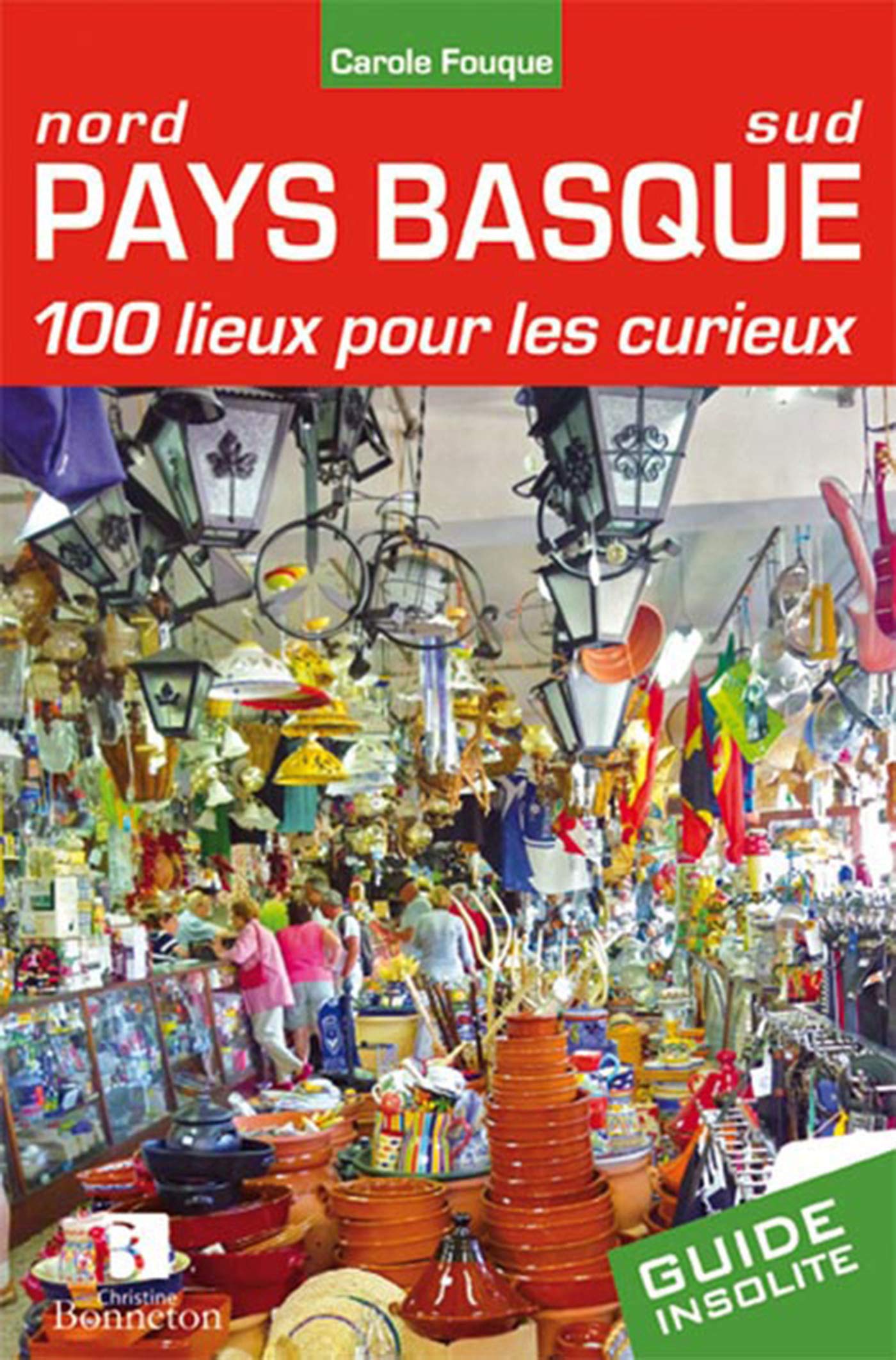 PAYS BASQUE 100 LIEUX POUR LES CURIEUX book
