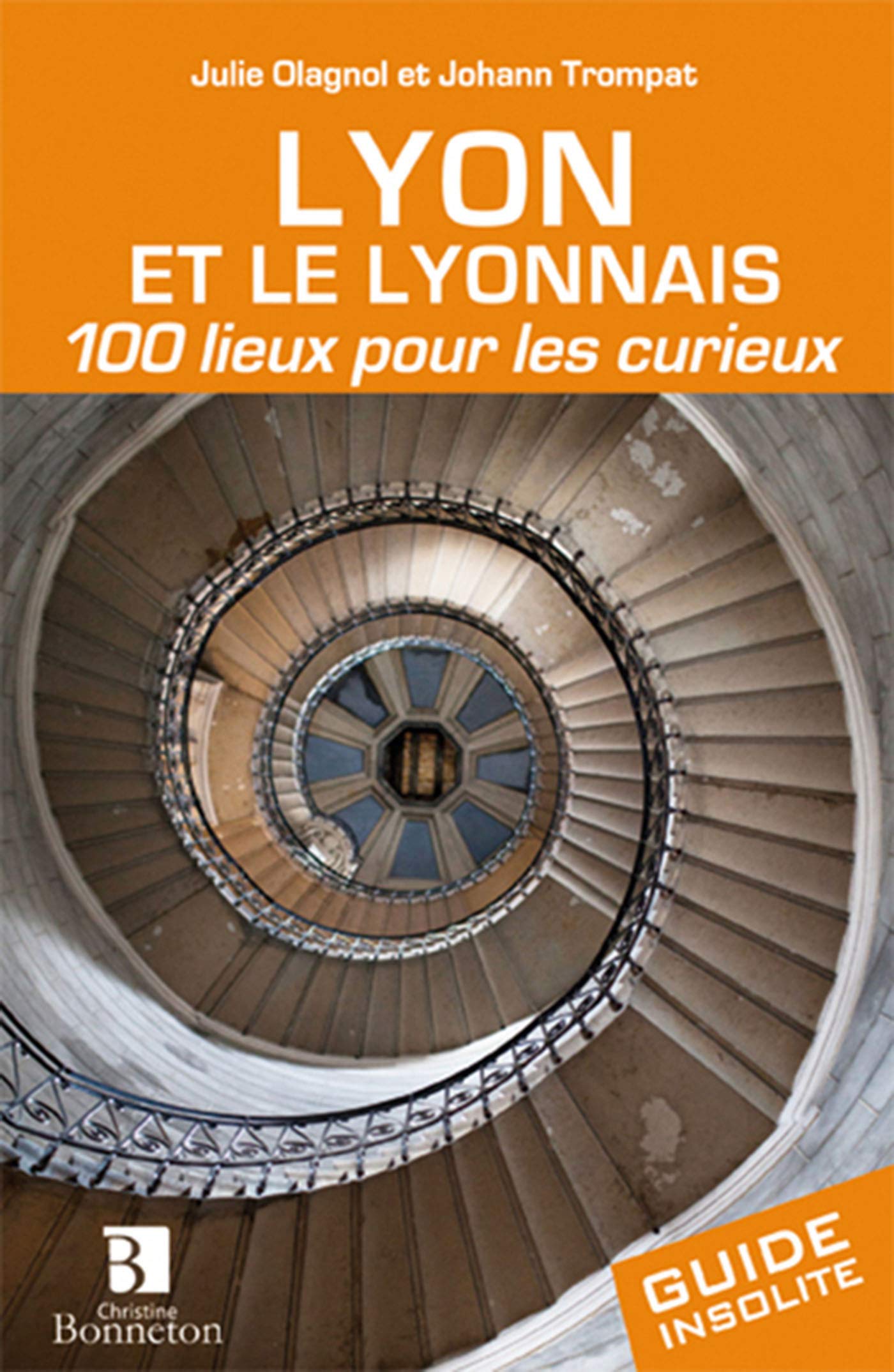 Lyon et le lyonnais 100 lieux pour les curieux Leisure, Home & Garden
