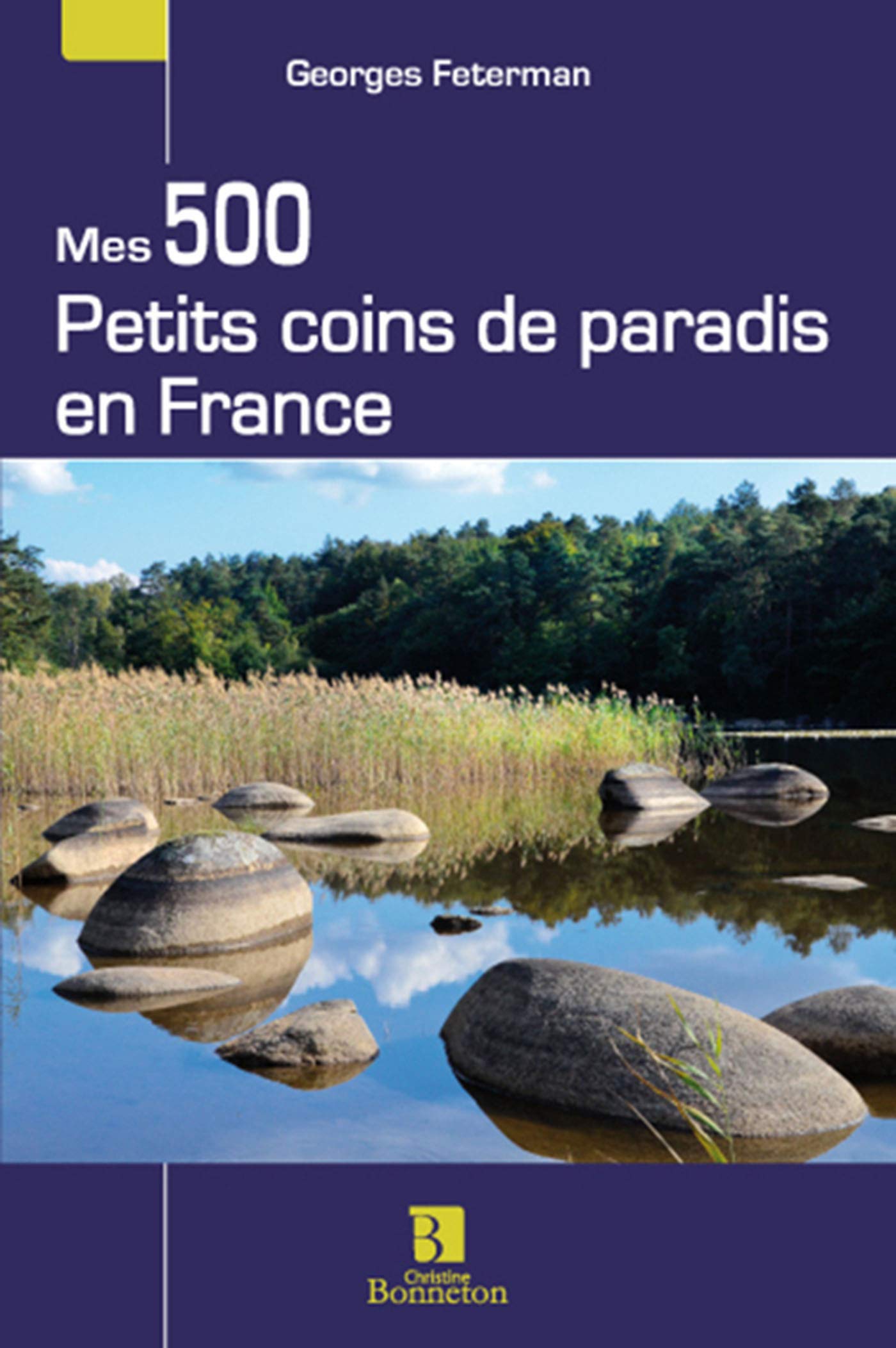 MES 500 PETITS COINS DE PARADIS EN FRANCE Leisure, Home & Garden