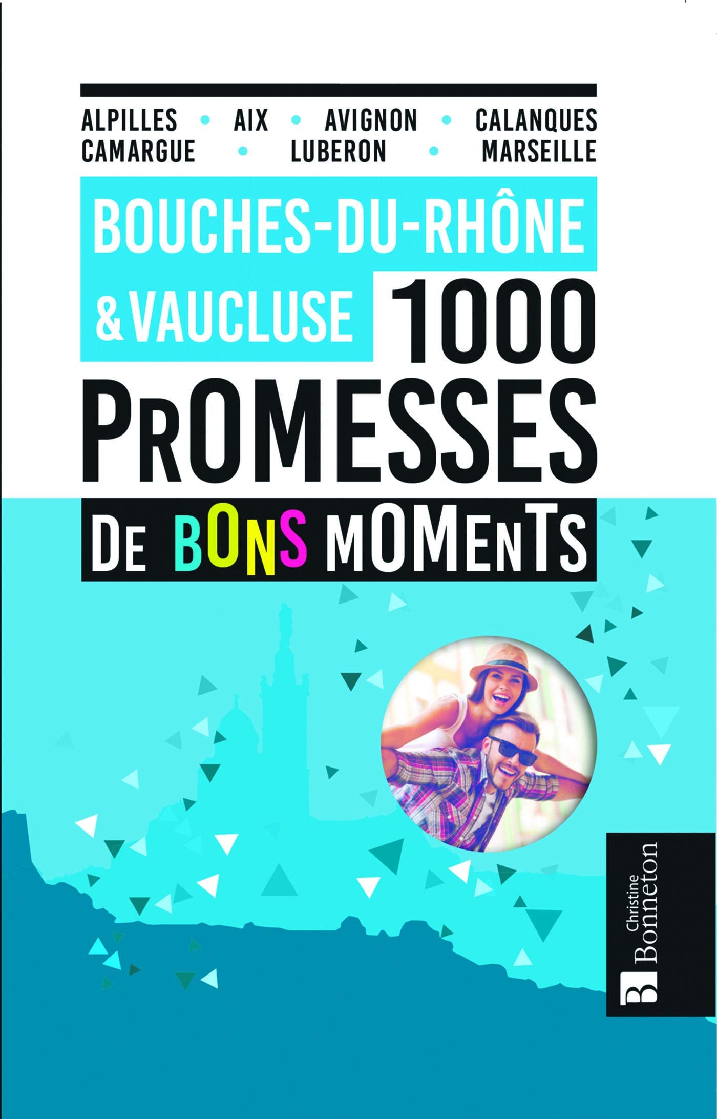 Bouches-du-Rhône & Vaucluse. 1000 promesses de bons moments book