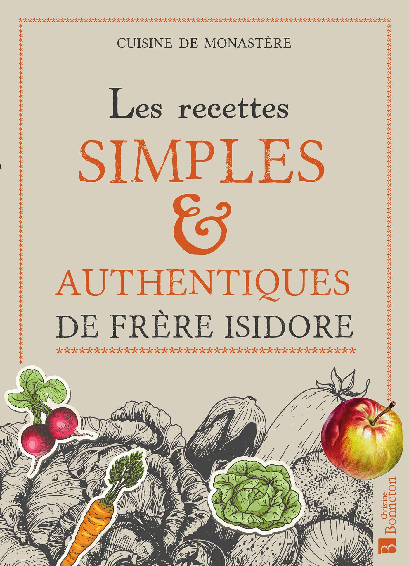 Les recettes simples & authentiques de Frère Isidore: Cuisine de monastère book