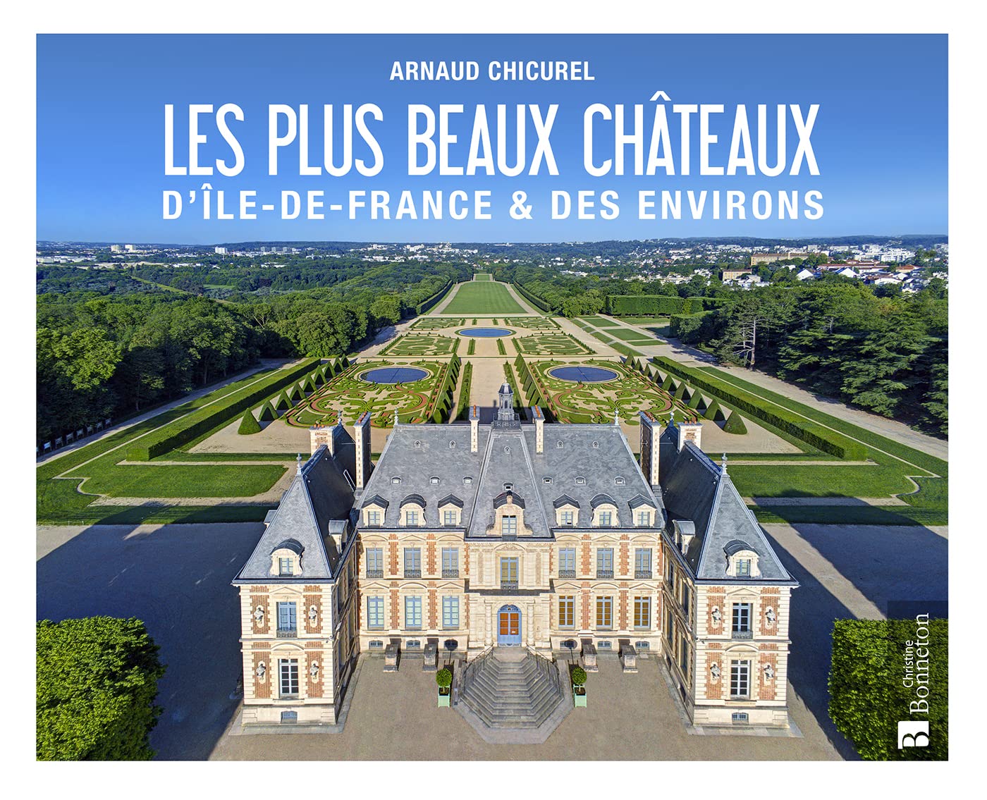 Les plus beaux châteaux d'Île-de-France & des environs book
