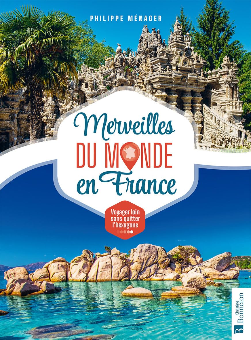 Merveilles du monde en France: Voyager loin sans quitter l'hexagone Leisure, Home & Garden