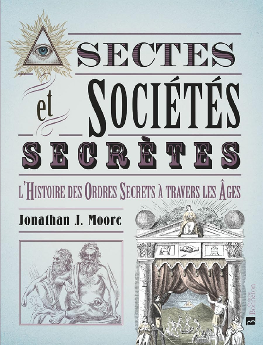 Sectes & Sociétés secrètes: L'histoire des Ordres secrets à travers les âges Books