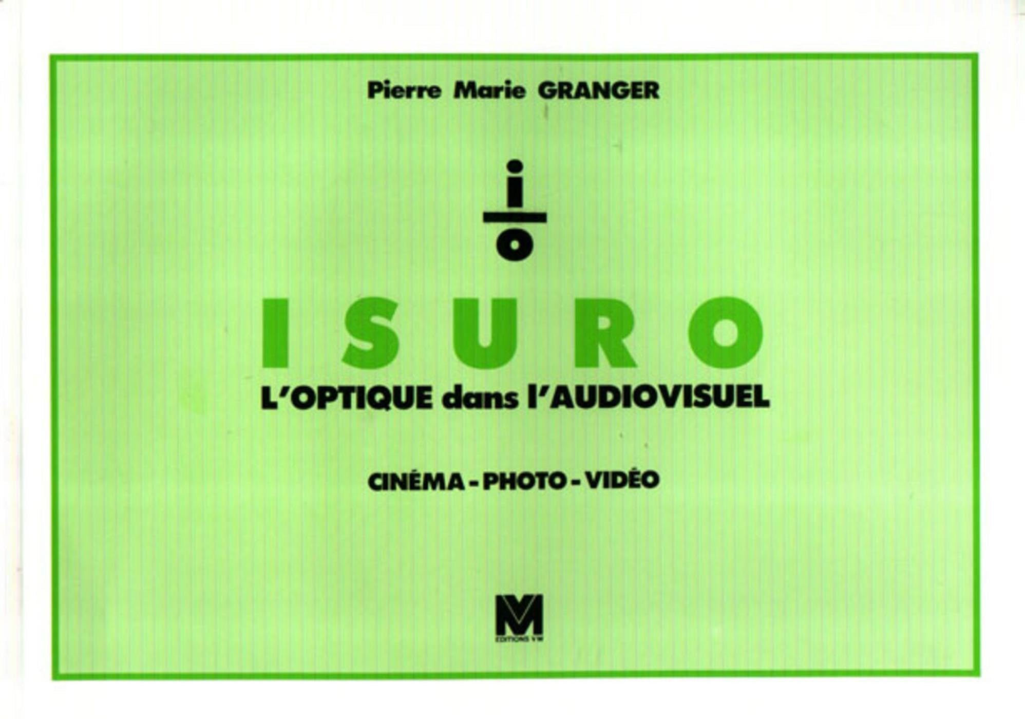 ISURO : L'optique dans l'audiovisuel: Cinéma - Photo - Vidéo Arts & Music