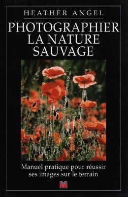 Photographier la nature sauvage : manuel pratique pour réussir ses images sur le terrain book
