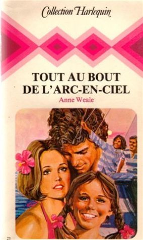Tout au bout de l'arc-en-ciel : Collection : Collection harlequin n° 23 Books