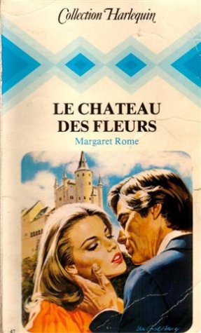 Le château des fleurs : Collection : Collection harlequin n° 47 Books