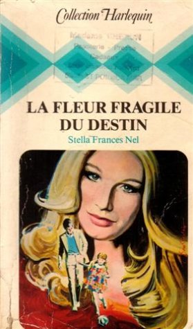 La fleur fragile du destin : Collection : Collection harlequin n° 62 book