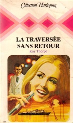 La traversée sans retour : Collection : Collection harlequin n° 104 book