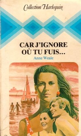 Car j'ignore où tu fuis : collection : Collection harlequin n° 179 Books
