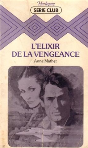 L'elixir de la vengeance : Collection : Harlequin série club n° 127 Books