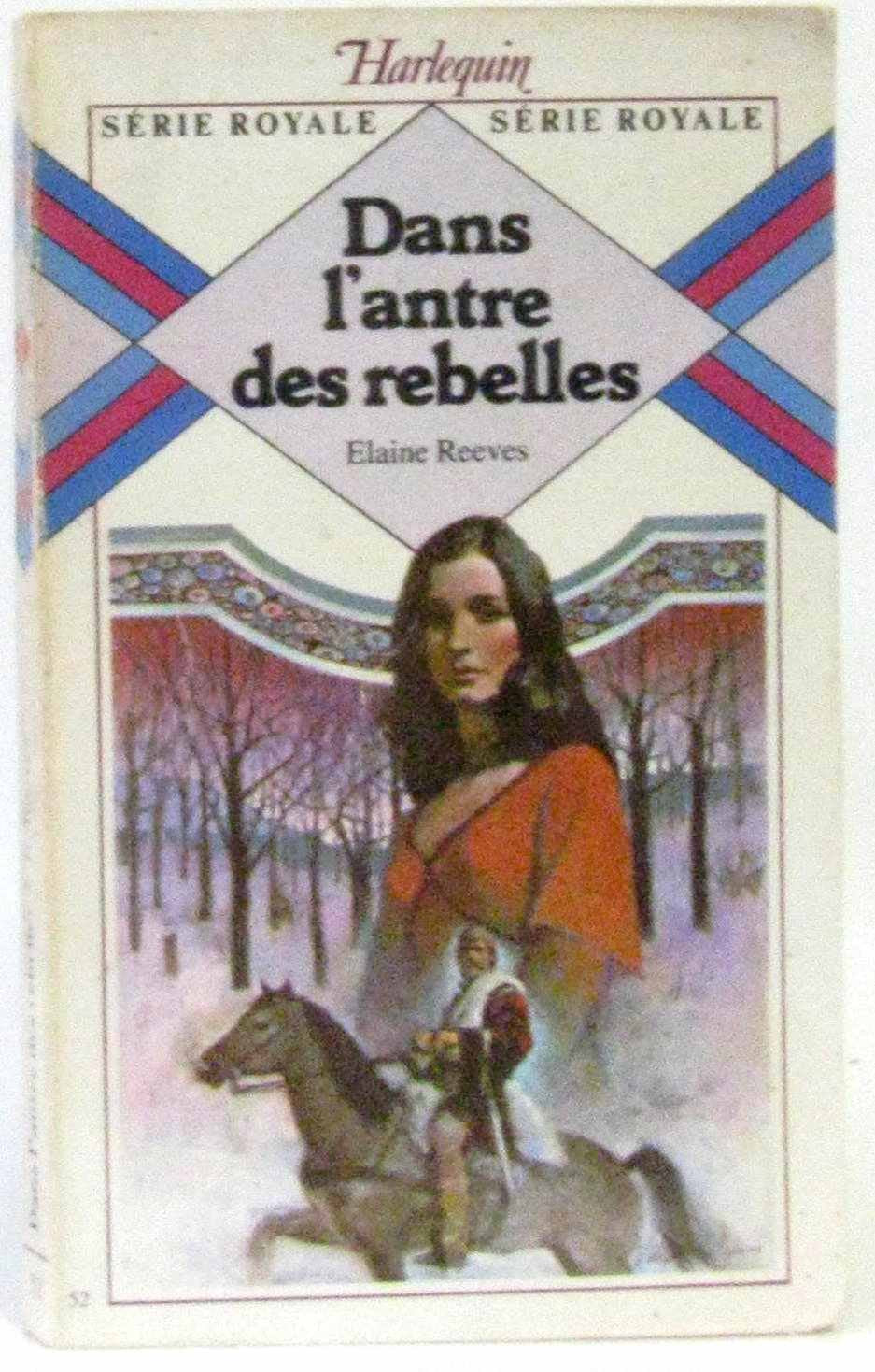 Dans l'antre des rebelles / collection : Harlequin série royale n° 52 Books
