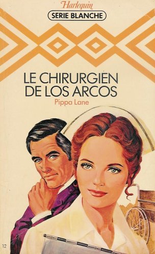 Le chirugien de Los Arcos : Collection : Harlequin série blanche n° 12 Books
