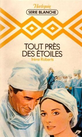 Tout près des étoiles : Collection : Harlequin série blanche n° 17 book