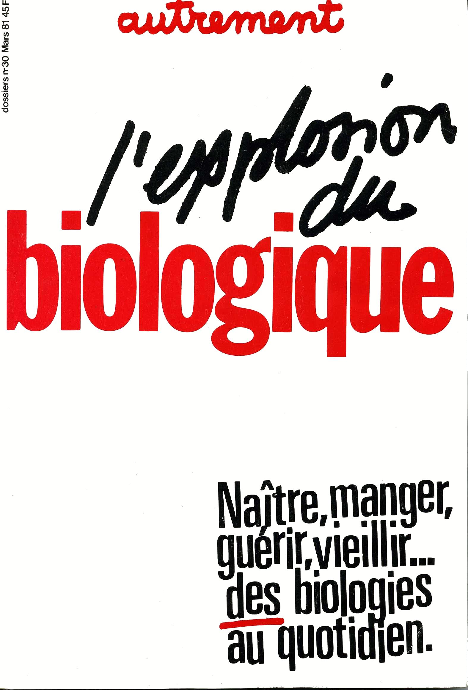 Autrement, n° 30. L'Explosion du biologique : naître, manger, guérir, vieillir... des biologies au quotidien book