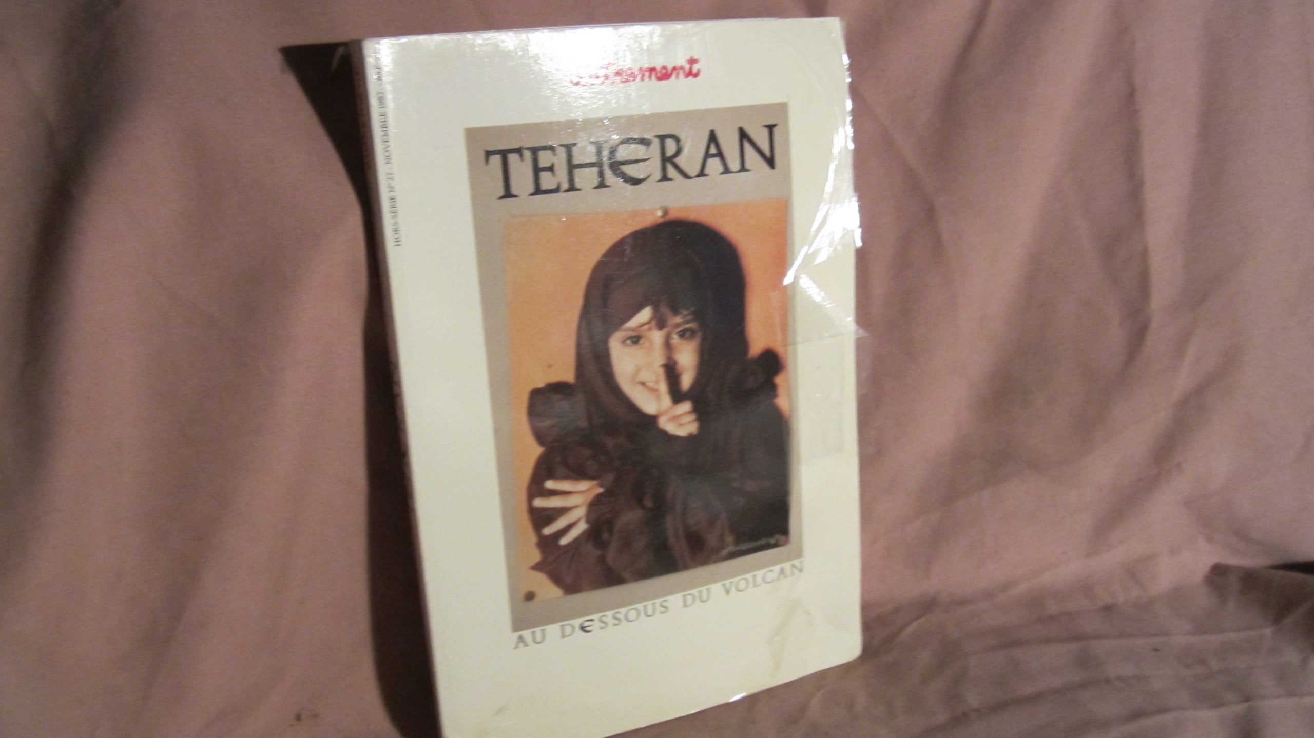 Autrement, hors série n° 27. Téhéran : au-dessous du volcan Books