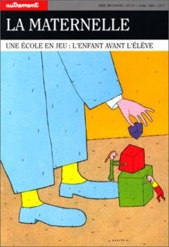 Autrement, n° 114. La Maternelle : une école en jeu, l'enfant avant l'élève Books