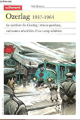 Ozerlag 1937-1964 : le système du Goulag, traces perdues, mémoires réveillées d'un camp sibérien Professional & Reference Books