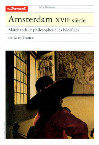 Amsterdam XVIIe siècle : marchands et philosophes ou les Bénéfices de la tolérance Professional & Reference Books