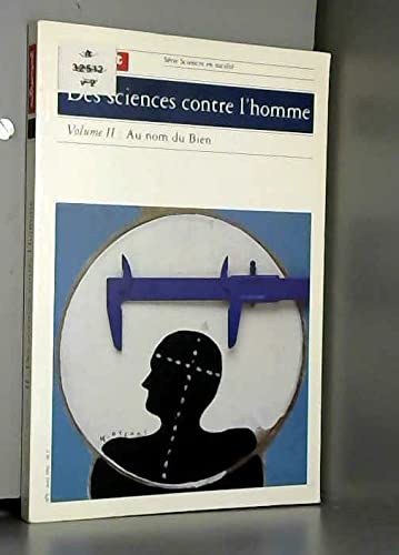 Des Sciences Contre L'Homme. Tome 2, Au Nom Du Bien Books