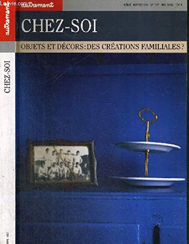 Chez Soi. Objets Et Decors : Des Creations Familiales ? Books