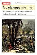 Guadeloupe 1875-1914 Politics & History