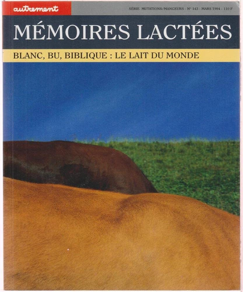 Memoires Lactees. Blanc, Bu, Biblique : Le Lait Du Monde Books