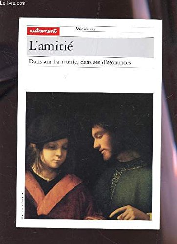 L'AMITIE.: Dans son harmonie, dans ses dissonances Books
