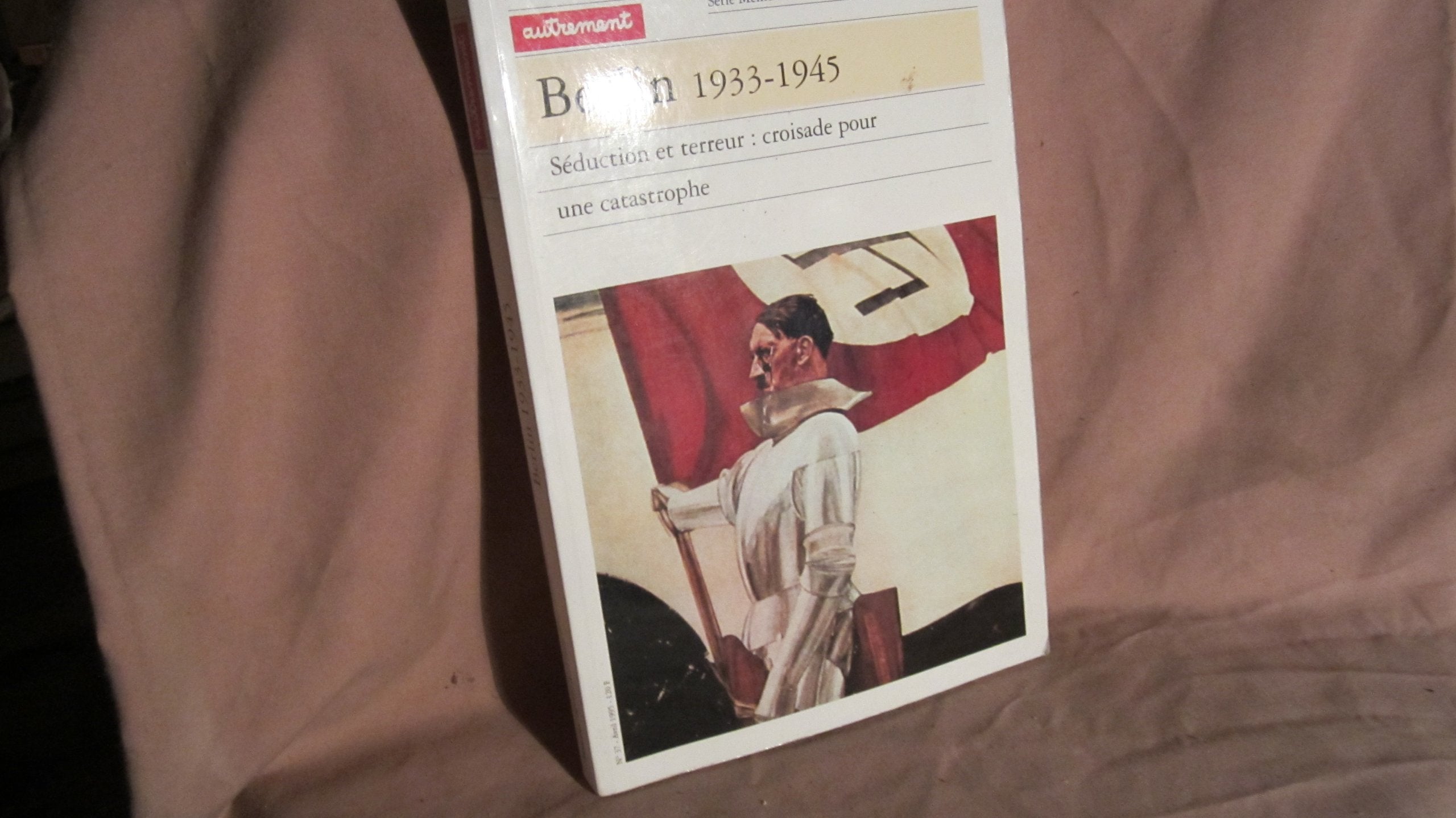 Berlin 1933-1945. Seduction Et Terreur, Croisade Pour Une Catastrophe book