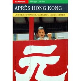 Autrement hors série, numéro 97 : Après Hong Kong, chinois et cosmopolites : un pays, deux systèmes ? book